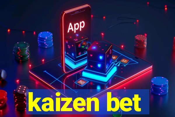 kaizen bet