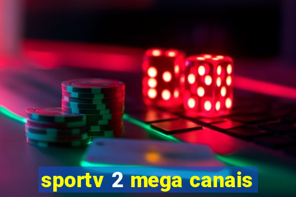 sportv 2 mega canais