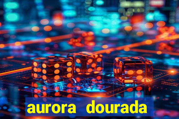 aurora dourada retorno pdf