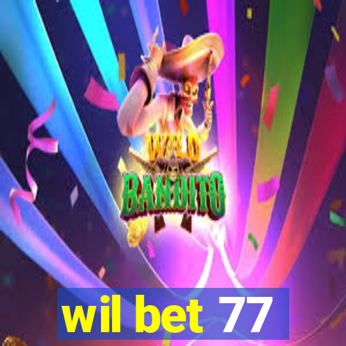 wil bet 77