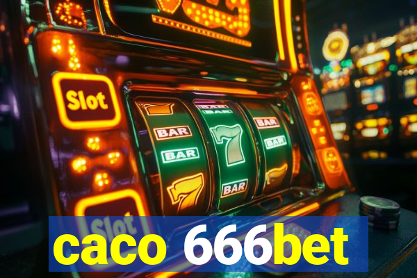 caco 666bet