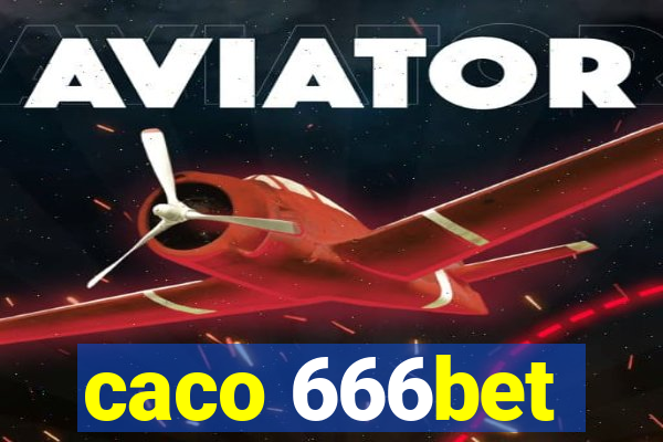 caco 666bet