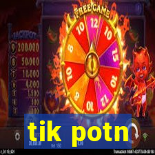 tik potn