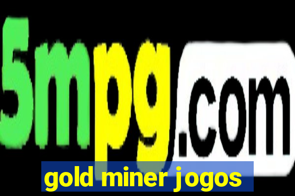 gold miner jogos