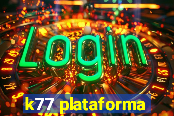 k77 plataforma