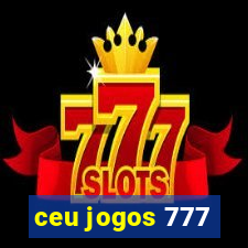 ceu jogos 777