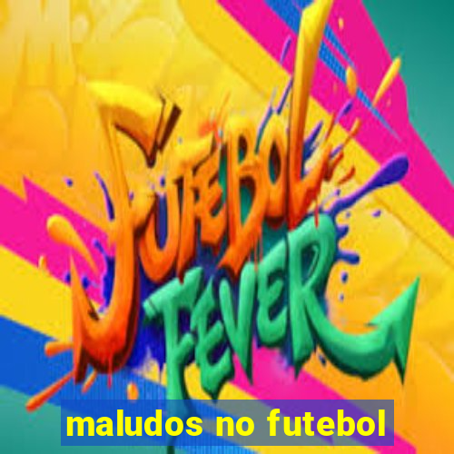 maludos no futebol