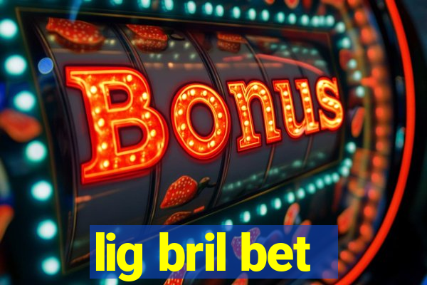 lig bril bet