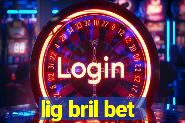 lig bril bet