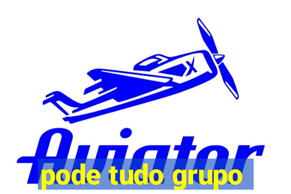 pode tudo grupo