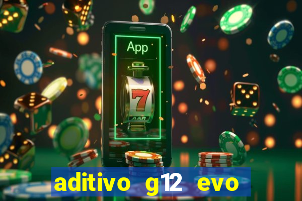 aditivo g12 evo ficha tecnica