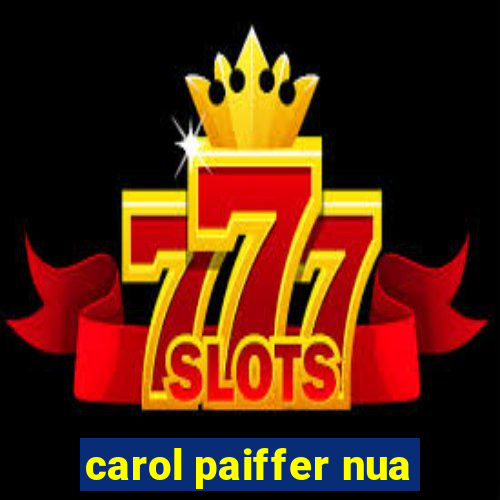 carol paiffer nua