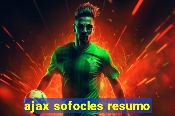 ajax sofocles resumo