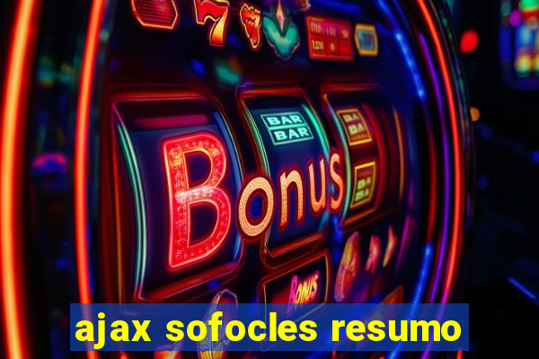 ajax sofocles resumo