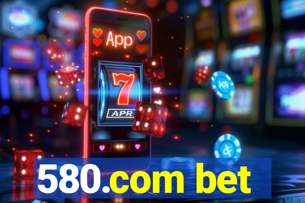 580.com bet