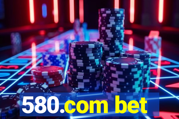 580.com bet