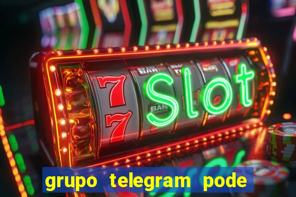 grupo telegram pode tudo 18