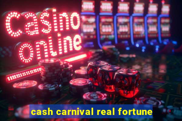 cash carnival real fortune