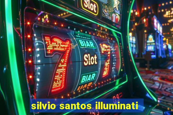 silvio santos illuminati