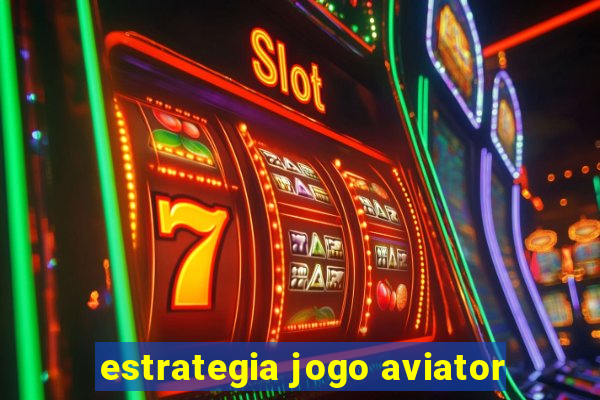 estrategia jogo aviator