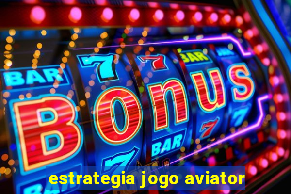 estrategia jogo aviator