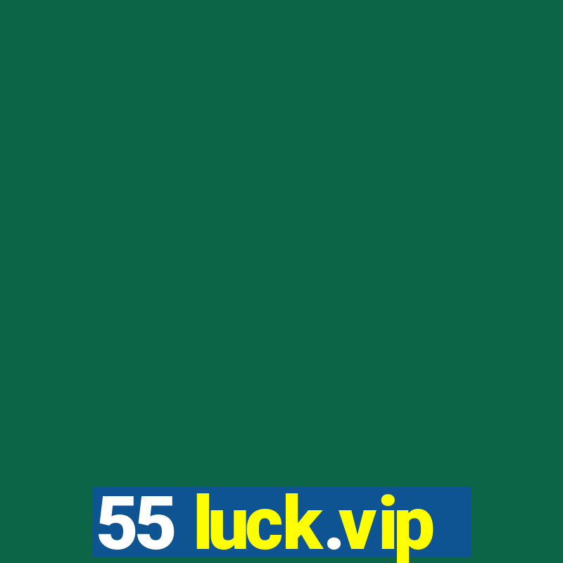 55 luck.vip