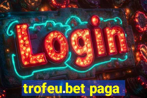 trofeu.bet paga