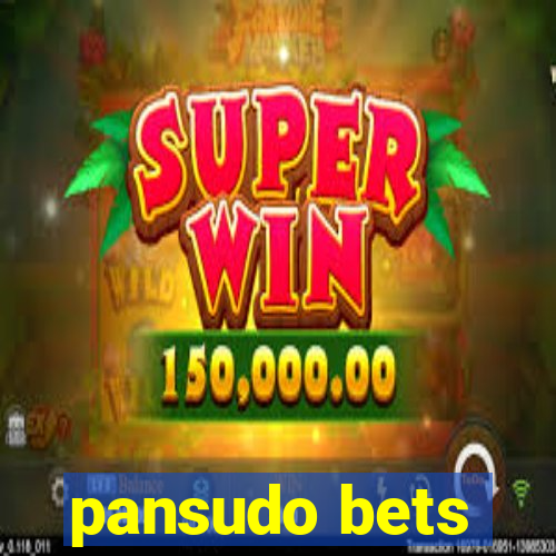 pansudo bets