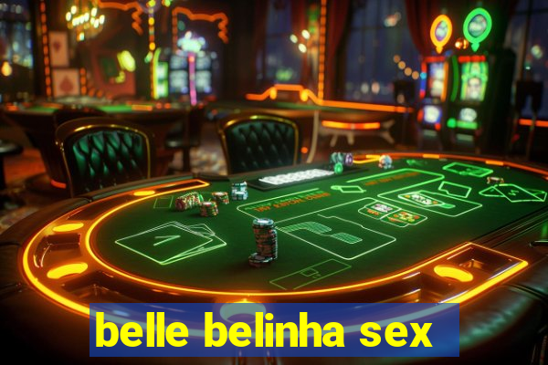 belle belinha sex