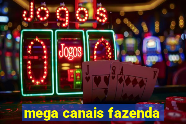 mega canais fazenda