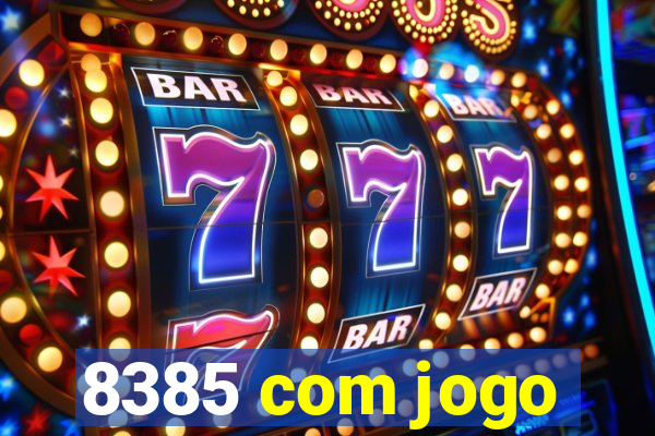 8385 com jogo