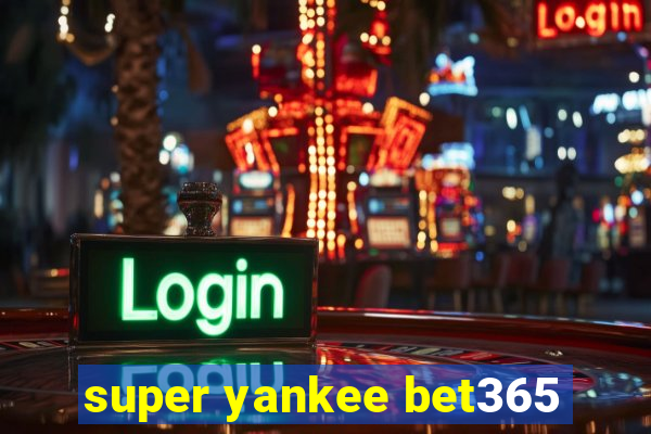 super yankee bet365