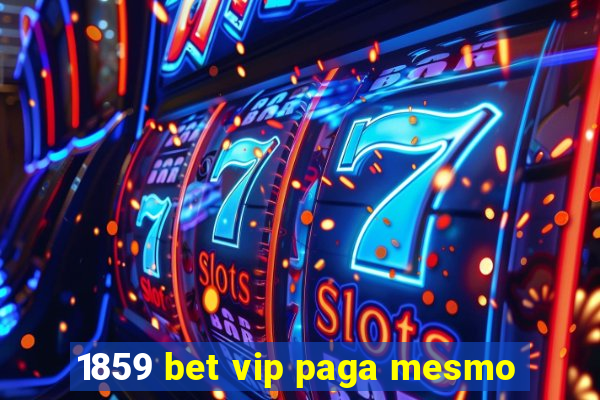 1859 bet vip paga mesmo