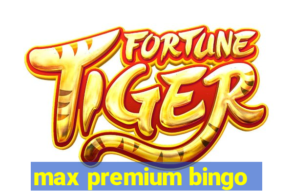 max premium bingo