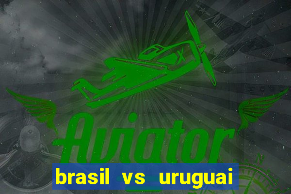 brasil vs uruguai ao vivo multicanais