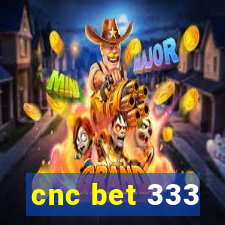 cnc bet 333