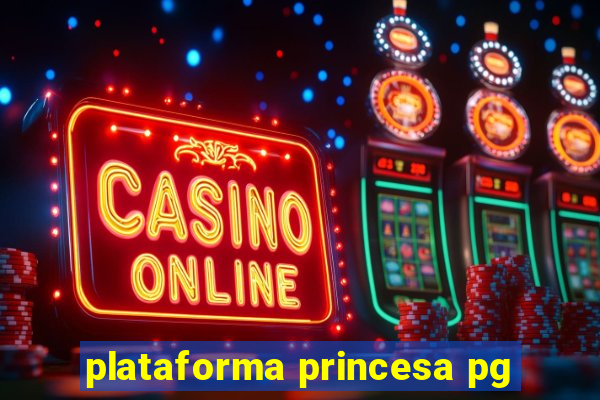 plataforma princesa pg