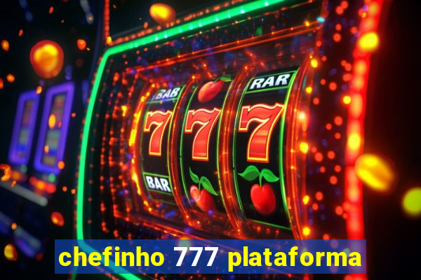 chefinho 777 plataforma