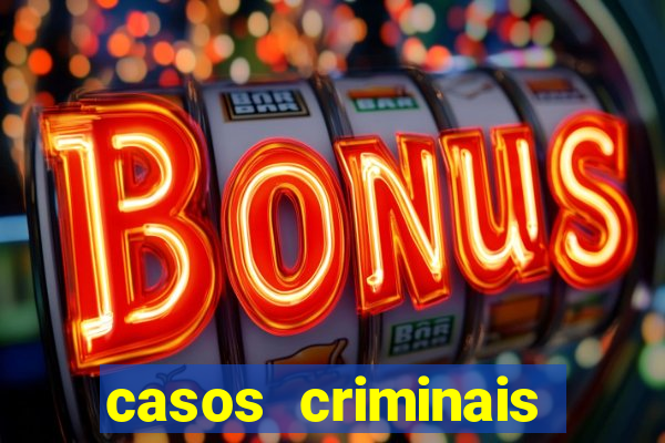 casos criminais para resolver