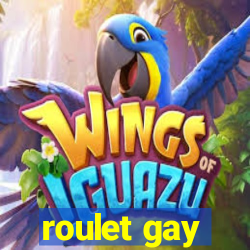 roulet gay