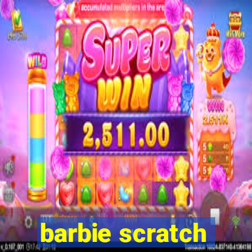 barbie scratch