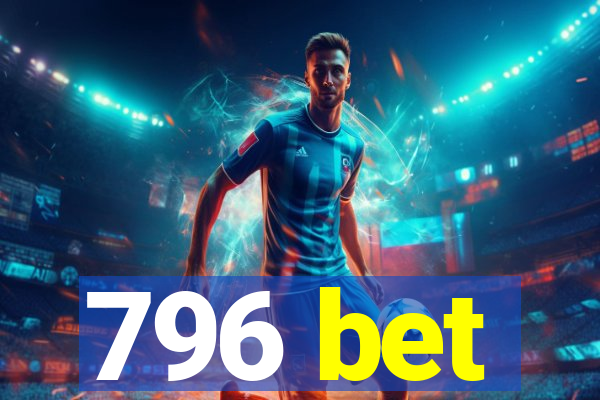 796 bet