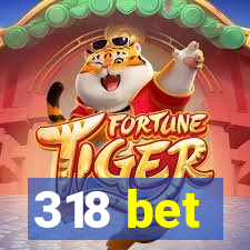 318 bet