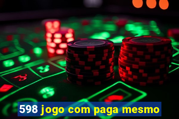 598 jogo com paga mesmo