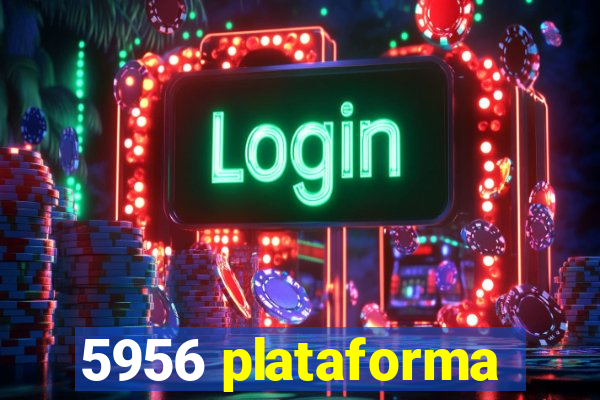 5956 plataforma