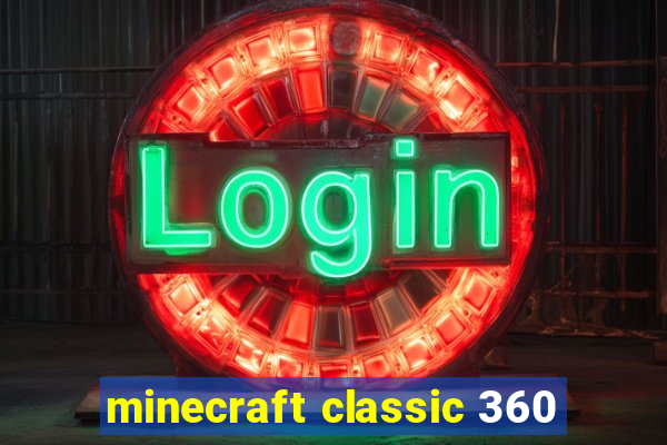 minecraft classic 360