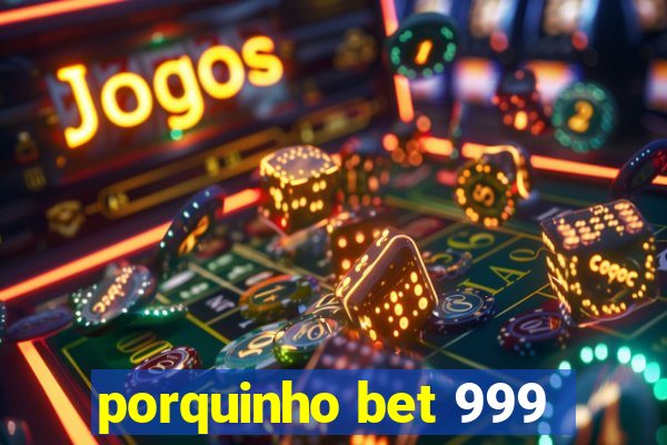 porquinho bet 999