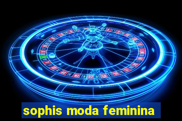 sophis moda feminina