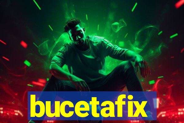 bucetafix