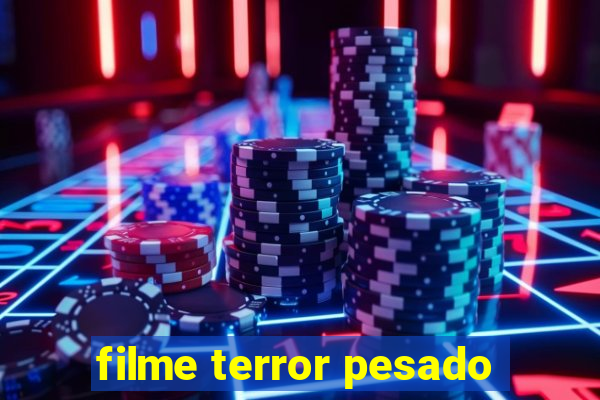 filme terror pesado